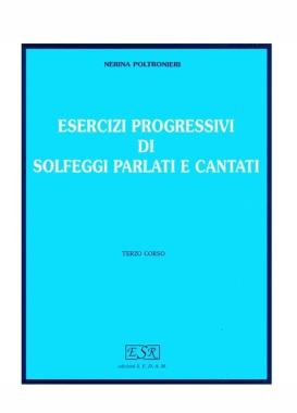 Esercizi progressivi di solfeggi parlati e cantati vol.3 poltronieri