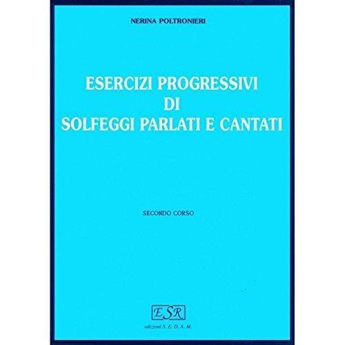 Esercizi progressivi di solfeggi parlati e cantati vol.2 poltronieri